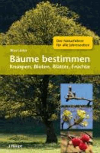 Rita Lüder: Bäume bestimmen Knospen, Blüten, Blätter, Früchte ; der Naturführer für alle Jahreszeiten (German language, 2013)