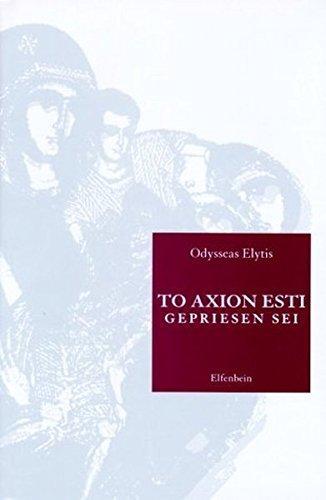 Odysseas Elyt, Gter Dietz: To axion esti : aus dem Griechischen ersetzt und mit Nachworten versehen = Gepriesen sei (German language, 2002)