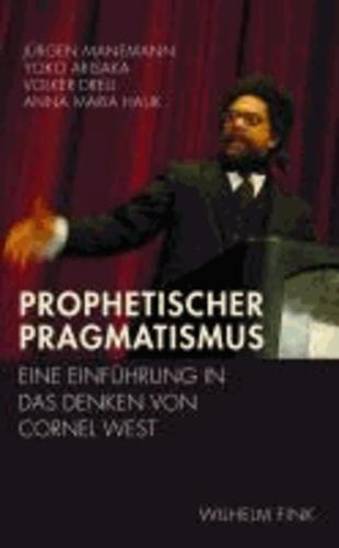 Jürgen Manemann: Prophetischer Pragmatismus. Eine Einführung in das Denken von Cornel West (German language, 2013)