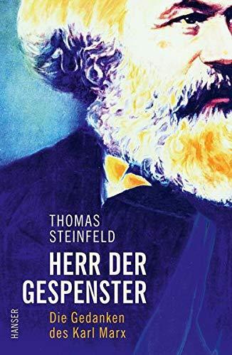 Thomas Steinfeld: Herr der Gespenster die Gedanken des Karl Marx (German language, 2017)