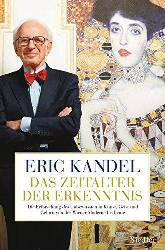 Eric R. Kandel, Martina Wiese: Das Zeitalter der Erkenntnis : die Erforschung des Unbewussten in Kunst, Geist und Gehirn von der Wiener Moderne bis heute (German language, 2012)