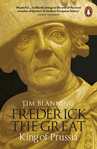 Tim Blanning: Frederick the Great (Paperback, 2016, PENGUIN GROUP)