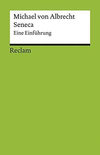 Michael von Albrecht: Seneca eine Einführung (German language, 2018)