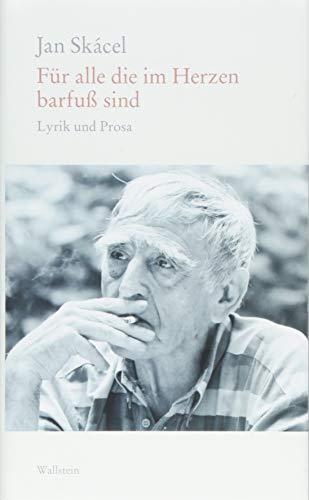 Jan Skácel, Reiner Kunze, Christa Rothmeier, Peter Hamm, Felix Philipp Ingold, Urs Heftrich: Für alle die im Herzen barfuß sind Gedichte und Prosa (German language, 2018)