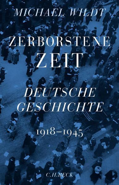 Michael Wildt: Zerborstene Zeit (German language, 2022, C.H. Beck)