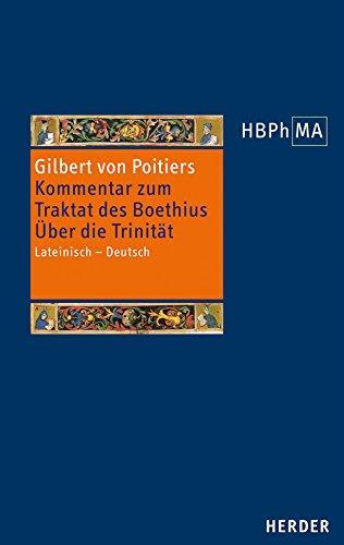 Gilbert von Poitiers, Isabelle Mandrella, Hannes Möhle: Expositio in Boethii. De trinitate - Kommentar zum Traktat des Boethius. Über die Trinität: Lateinisch – Deutsch (Herders Bibliothek der Philosophie des Mittelalters 3. Serie, Band 42) (German language, 2017)