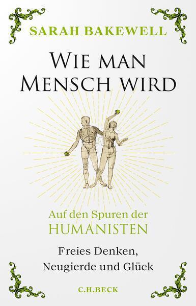Sarah Bakewell: Wie man Mensch wird: Auf den Spuren der Humanisten (German language, 2023, C.H. Beck)