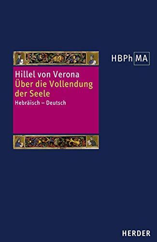 Hillel von Verona, Yossef Schwartz, Alexander Fidora: Über die Vollendung der Seele: Hebräisch - Deutsch. Eingeleitet und mit Anmerkungen herausgegeben von Yossef Schwartz. Übersetzt von Yossef Schwartz ... der Philosophie des Mittelalters 1. Serie) (German language, 2009)