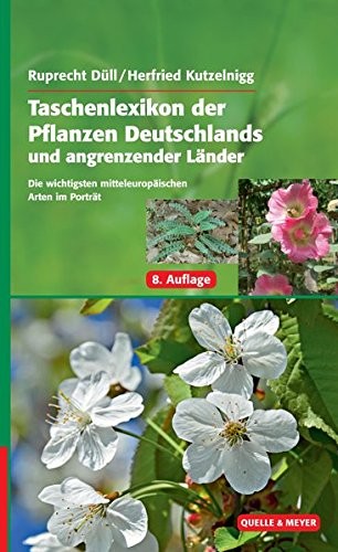 Ruprecht Düll, Herfried Kutzelnigg: Taschenlexikon der Pflanzen Deutschlands und angrenzender Länder (Hardcover, 2016, Quelle + Meyer)