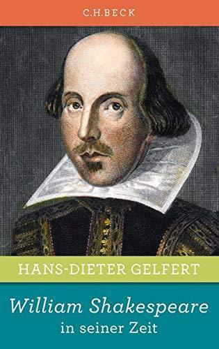 Hans-Dieter Gelfert: William Shakespeare in seiner Zeit (German language, 2014)