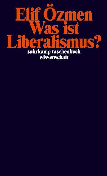 Elif Özmen: Was ist Liberalismus? (German language, 2023, Suhrkamp Verlag)