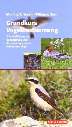 Thomas Griesohn-Pflieger, Christoph Moning: Grundkurs Vogelbestimmung : Eine Einfrung zur Beobachtung und Bestimmung unserer einheimischen Vel (German language, 2007)