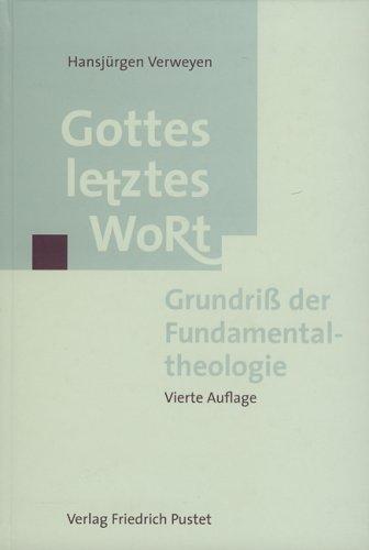 Hansjürgen Verweyen: Gottes letztes Wort. Grundriß der Fundamentaltheologie. (Hardcover, German language, 2002, Pustet, Regensburg)