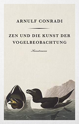 Arnulf Conradi: Zen und die Kunst der Vogelbeobachtung (German language, 2019)