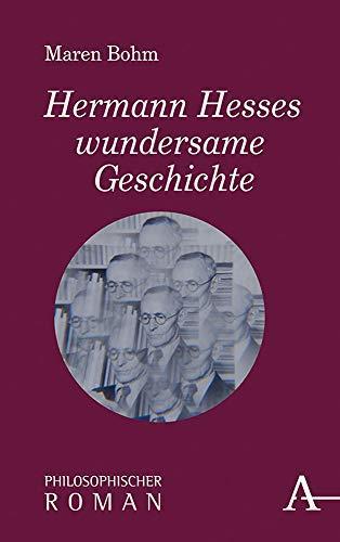 Maren Bohm: Hermann Hesses wundersame Geschichte: Philosophischer Roman (German language, 2020)