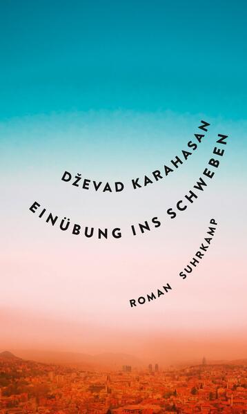 Dževad Karahasan: Einübung ins Schweben (German language, 2023, Suhrkamp Verlag)