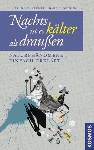 Bruno P. Kremer, Bärbel Oftring: Nachts ist es kälter als draußen : Naturphänomene einfach erklärt (German language, 2009)