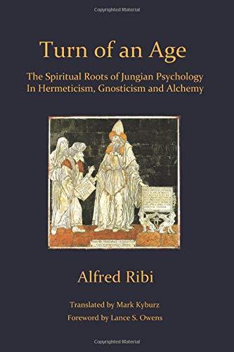 Alfred Ribi: Turn of an age : the spiritual roots of Jungian psychology in Hermeticism, Gnosticism and alchemy (2019)