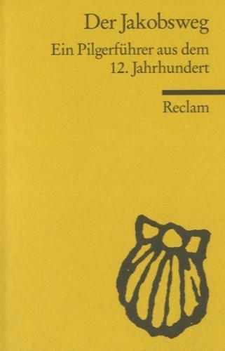 Klaus Herbers: Der Jakobsweg ein Pilgerführer aus dem 12. Jahrhundert (German language, 2008)