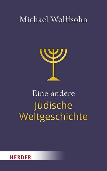 Michael Wolffsohn: Eine andere Jüdische Weltgeschichte (German language, 2022, Verlag Herder)