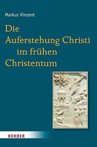 Markus Vinzent: Die Auferstehung Christi im frühen Christentum (German language, 2014)