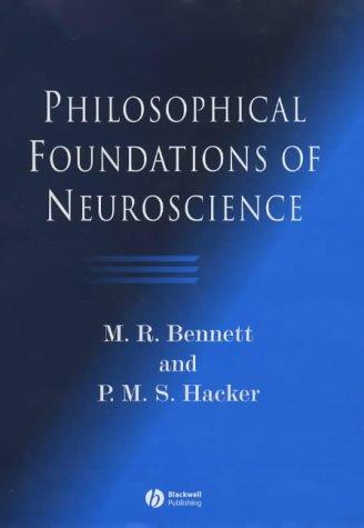 Max R. Bennett, P. M. S. Hacker: Philosophical Foundations of Neuroscience (Hardcover, 2003, Blackwell Publishers)