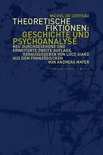 Michel de Certeau, Luce Giard, Andreas Mayer: Theoretische Fiktionen: Geschichte und Psychoanalyse (German language, 2006)