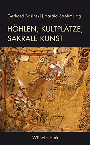 Gerhard Bosinski, Harald Strohm: Höhlen, Kultplätze, sakrale Kunst (Paperback, 2016, Fink Wilhelm GmbH + Co.KG)