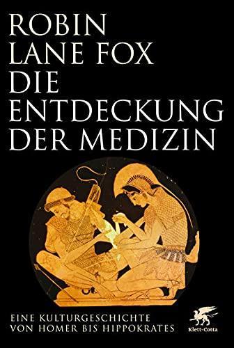 Robin Lane Fox, Susanne Held: Die Entdeckung der Medizin: Eine Kulturgeschichte von Homer bis Hippokrates (German language, 2021)