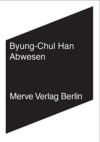 Byung-Chul Han: Abwesen zur Kultur und Philosophie des Fernen Ostens (German language, 2007)