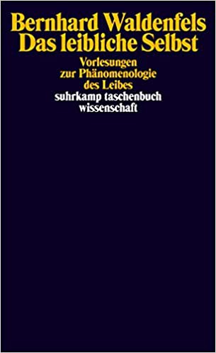 Bernhard Waldenfels: Das leibliche Selbst (German language, 2000, Suhrkamp)