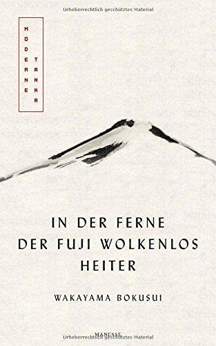 Bokusui Wakayama, Eduard Klopfenstein: In der Ferne der Fuji wolkenlos heiter moderne Tanka (German language, 2018)