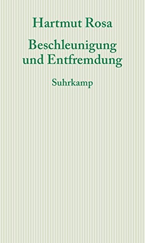 Hartmut Rosa: Beschleunigung und Entfremdung (Paperback, 2013, Suhrkamp Verlag AG)