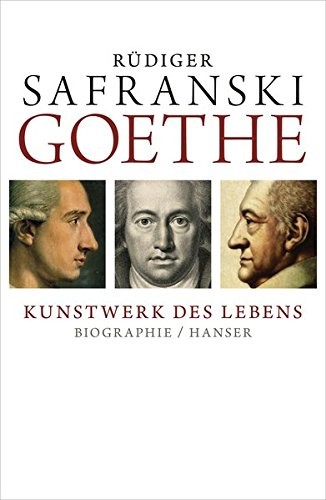 Rüdiger Safranski: Goethe -  Kunstwerk des Lebens (Hardcover, 2013, Hanser, Carl GmbH + Co.)