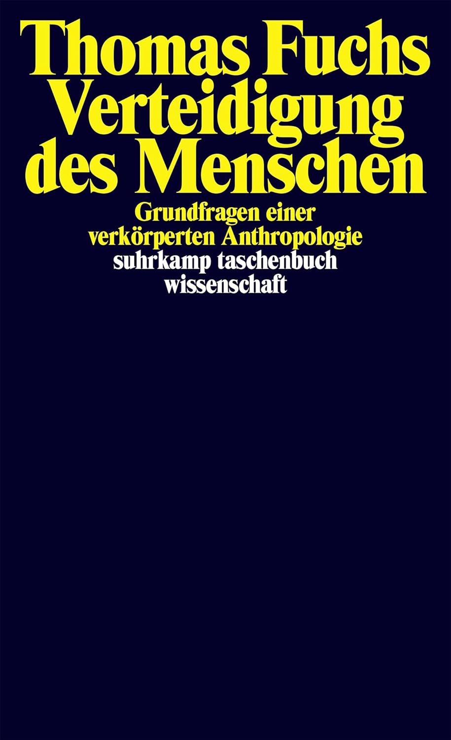 Thomas Fuchs: Verteidigung des Menschen: (Paperback, de language, 2020, Suhrkamp)