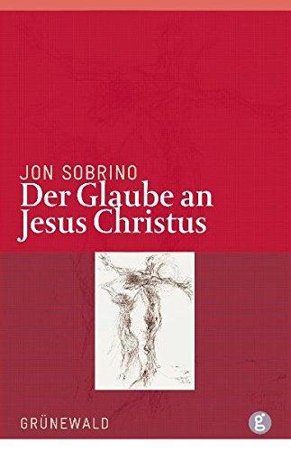 Jon Sobrino, Knut Wenzel, Ludger Weckel: Der Glaube an Jesus Christus : eine Christologie aus der Perspektive der Opfer (German language, 2008)