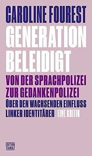 Caroline Fourest, Christoph Hesse, Alexander Carstiuc, Mark Feldon: Generation Beleidigt: Von der Sprachpolizei zur Gedankenpolizei (Critica Diabolis) (German language, 2020)