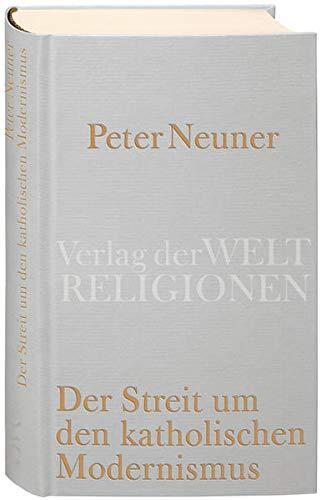 Peter Neuner: Der Streit um den katholischen Modernismus (German language, 2009)