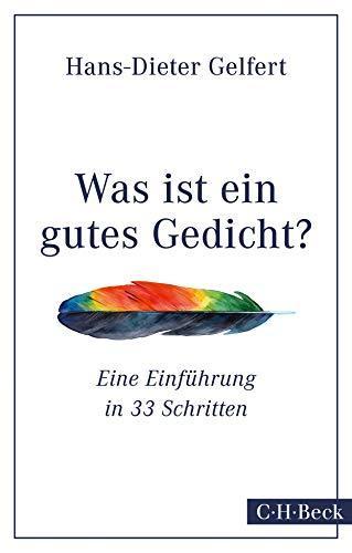 Hans-Dieter Gelfert: Was ist ein gutes Gedicht? eine Einführung in 33 Schritten (German language, 2016)