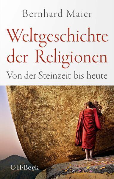 Bernhard Maier: Weltgeschichte der Religionen Von der Steinzeit bis heute (German language, 2023, C.H. Beck)