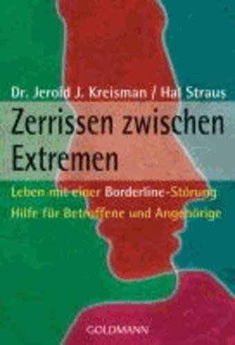 Jerold J. Kreisman, Hal Straus: Zerrissen zwischen Extremen Leben mit einer Borderline-Störung ; Hilfe für Betroffene und Angehörige (German language, 2008)