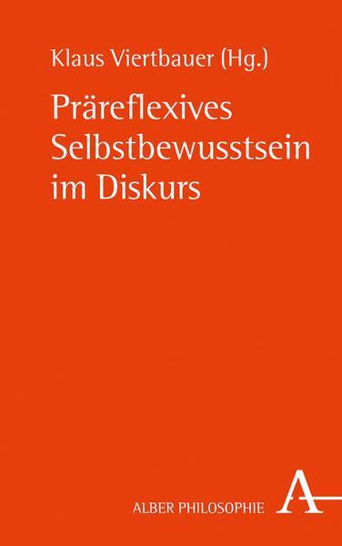 Marc Borner, Katja Crone, Manfred Frank, Stefan Lang, Kristina Musholt, Lukas Ohly, Jürgen Stolzenberg, Klaus Viertbauer, Daniel Wehinger: Präreflexives Selbstbewusstsein im Diskurs (German language, 2018, Verlag Karl Alber)