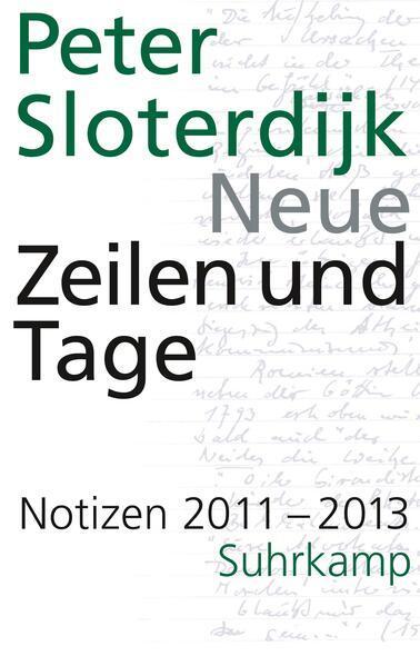 Peter Sloterdijk: Neue Zeilen und Tage: Notizen 2011-2013 (German language, 2018, Suhrkamp Verlag)