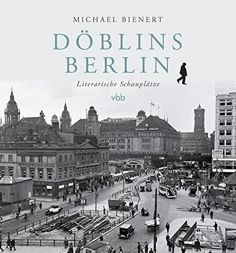 Michael Bienert: Döblins Berlin (German language, 2017)