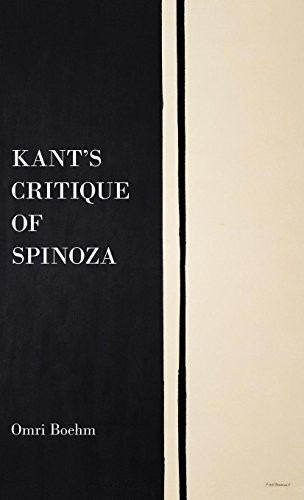 Omri Boehm: Kant's Critique of Spinoza (Hardcover, 2014, Oxford University Press)