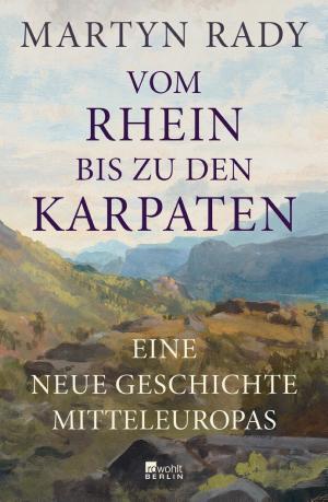 Martyn Rady: Vom Rhein bis zu den Karpaten (German language)