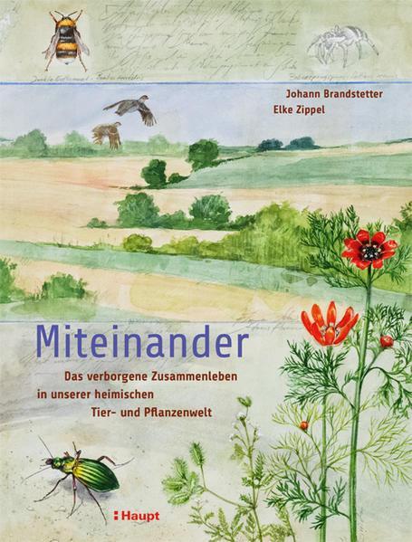 Johann Brandstetter, Elke Zippel: Miteinander Das verborgene Zusammenleben in unserer heimischen Tier- und Pflanzenwelt (German language, 2022, Verlag Paul Haupt)