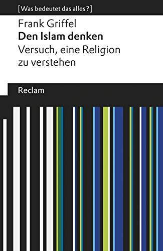 Frank Griffel: Den Islam denken Versuch, eine Religion zu verstehen (German language, 2018)