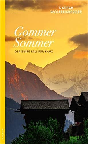 Kaspar Wolfensberger: Gommer Sommer: Der erste Fall für Kauz (Ein Fall für Kauz) (German language, 2020)