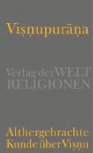 Peter Schreiner: Viṣṇupurāṇa. Althergebrachte Kunde über Viṣṇu (German language, 2013)